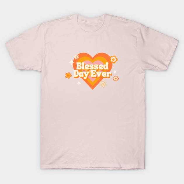 Blessed Day Ever - Cute and Funny Inspirational Quote T-Shirt by Heavenly Heritage